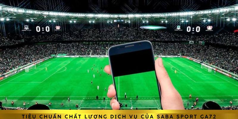 Tiêu chuẩn chất lượng dịch vụ của Saba Sport GA72 Tiêu chuẩn chất lượng dịch vụ của Saba Sport GA72