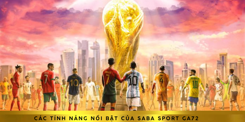 Các tính năng nổi bật của Saba Sport GA72 Các tính năng nổi bật của Saba Sport GA72